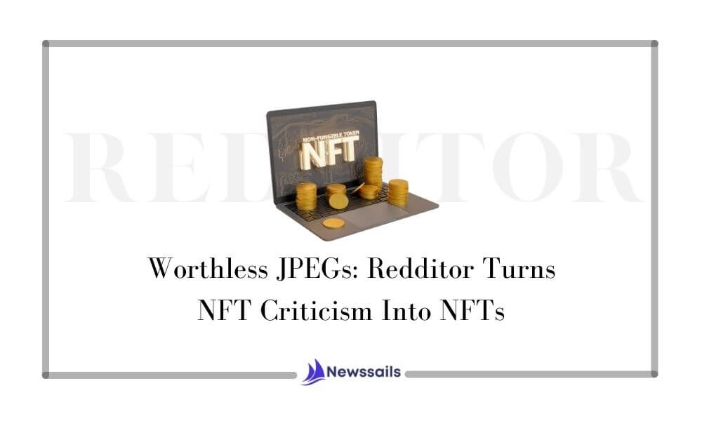 Worthless JPEGs: Redditor Turns NFT Criticism Into NFTs - News Sails